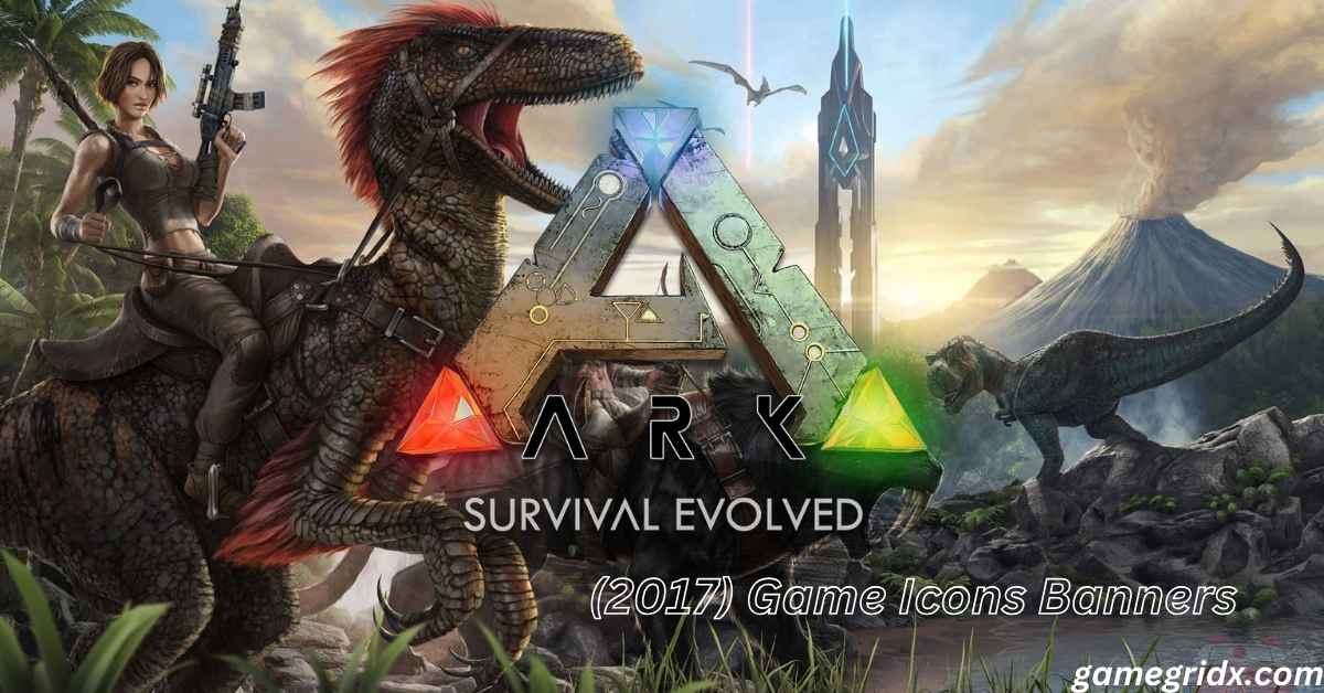 Ark Survival Evolved (2017) Game Icons Banners