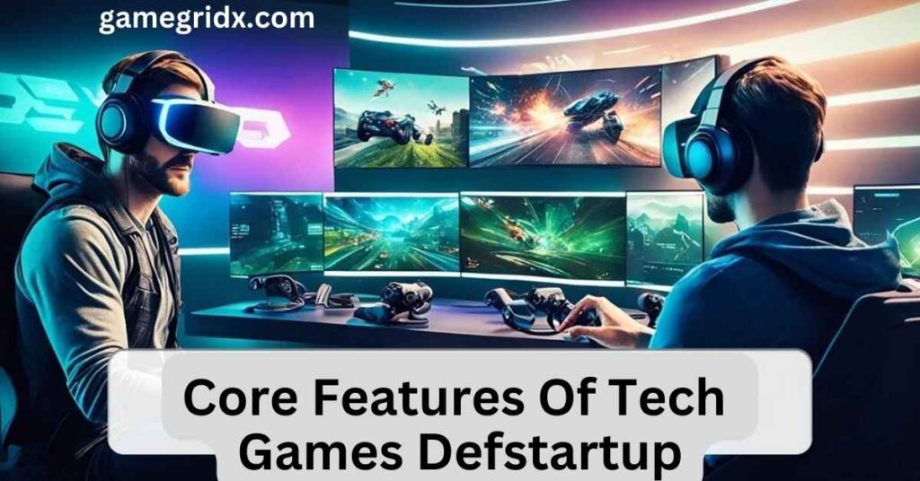 Core Features Of Tech Games Defstartup