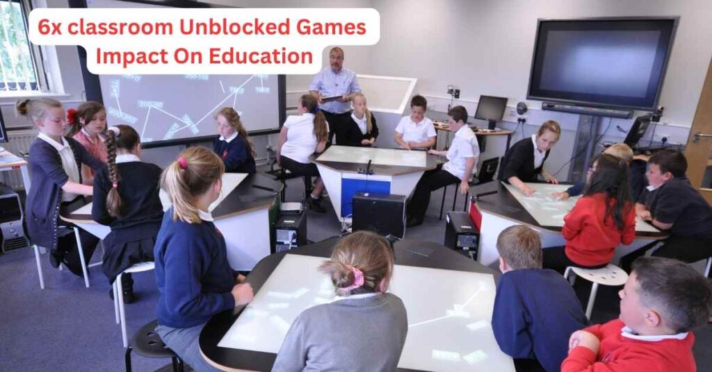 6x classroom Unblocked Games Impact On Education