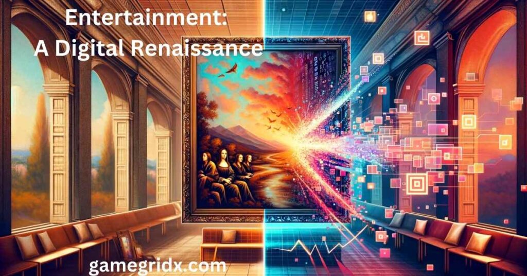 Entertainment A Digital Renaissance