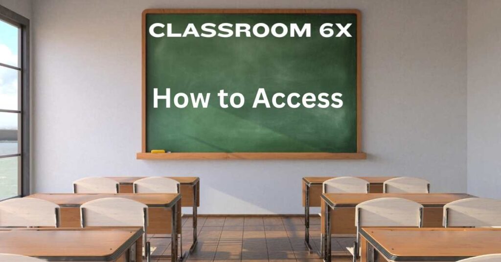 How to Access Classroom 6x in Restricted Places 5 Easy Ways!