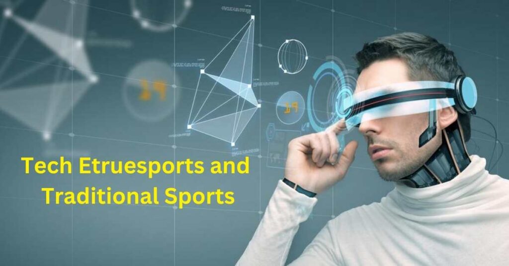 Tech Etruesports and Traditional Sports